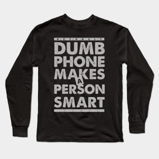 Dumb Phone Makes a Smart Choice Long Sleeve T-Shirt